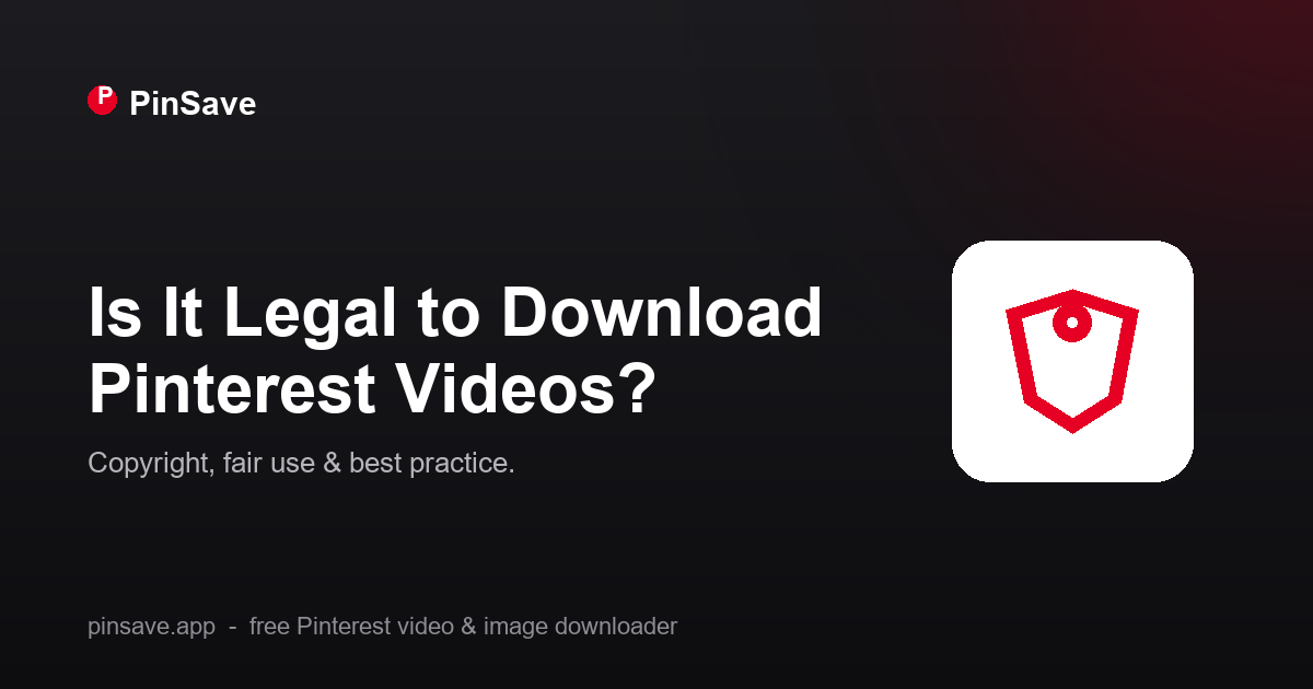 Is It Legal to Download Pinterest Videos? Copyright & Fair Use Explained
